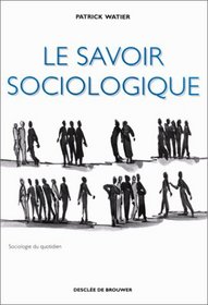 Le savoir sociologique (Sociologie du quotidien) (French Edition)
