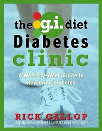 The G.I. Diet Diabetes Clinic: A Week-by-Week Guide to Reversing Diabetes