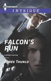 Falcon's Run (Copper Canyon, Bk 4) (Harlequin Intrigue, No 1442)