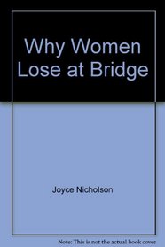 Why Women Lose at Bridge (Master Bridge Series)