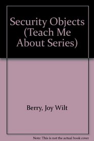 Security Objects (Teach Me About Series)