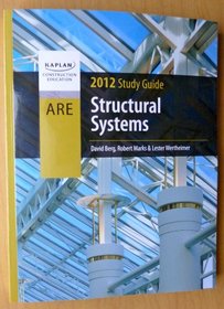 Structural Systems ARE 2012 Study Guide (Kaplan Construction Education)