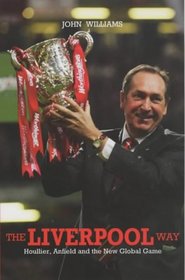 The Liverpool Way: Houllier, Anfield and the New Global Game