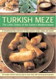 Turkish Meze: The Little Dishes of the Eastern Mediterranean