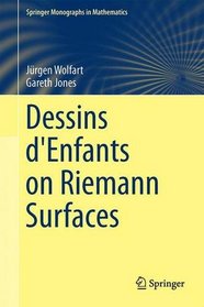 Dessins d'Enfants on Riemann Surfaces (Springer Monographs in Mathematics)