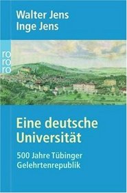Eine deutsche Universitat: 500 Jahre Tubinger Gelehrtenrepublik (German Edition)