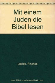 Mit einem Juden die Bibel lesen (German Edition)