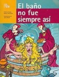 El Bano no fue siempre asi/ Bathrooms Weren't Always Like This (Las Cosas No Fueron Siempre Asi) (Spanish Edition)