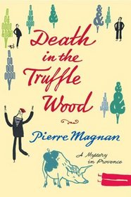 Death in the Truffle Wood (Commissaire Laviolette, Bk 1)