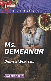 Ms. Demeanor (Mystery Christmas, Bk 4) (Harlequin Intrigue, No 1753) (Larger Print)