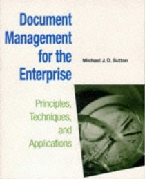 Document Management for the Enterprise : Principles, Techniques, and Applications