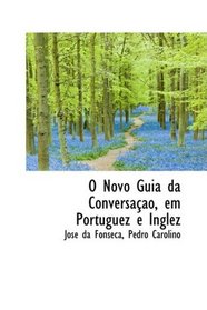 O Novo Guia da Conversacao, em Portuguez e Inglez