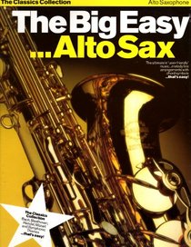 Big Easy...Alto Sax (The Classics Collection)