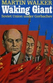 The waking giant: The Soviet Union under Gorbachev