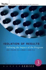 Isolation of Results: Defining the Impact of the Program (Measurement and Evaluation Series)