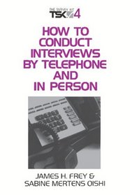 How to Conduct Interviews by Telephone and in Person (Survey Kit, Vol 4)