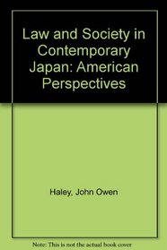 Law and Society in Contemporary Japan: American Perspectives