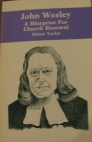 Blueprint for Church Renewal: John Wesley's Relevance in the 21st Century