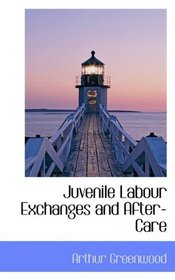 Juvenile Labour Exchanges and After-Care