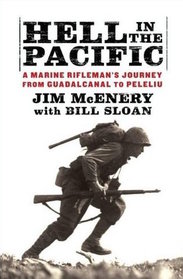 Hell in the Pacific: A Marine Rifleman's Journey From Guadalcanal to Peleliu