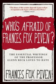 Who's Afraid of Frances Fox Piven?: The Essential Writings of the Professor Glenn Beck Love to Hate