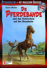 Die Pferdebande und das Verbrechen auf der Rennbahn. ( Ab 8 J.).