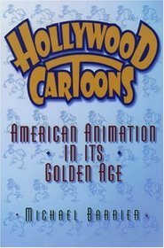Hollywood Cartoons: American Animation in Its Golden Age