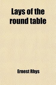 Lays of the round table