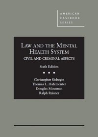 Law and the Mental Health System, Civil and Criminal Aspects, 6th
