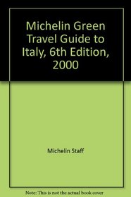 Michelin Green Travel Guide to Italy, 6th Edition, 2000