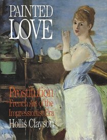 Painted Love: Prostitution in French Art of the Impressionist Era (Texts & Documents)