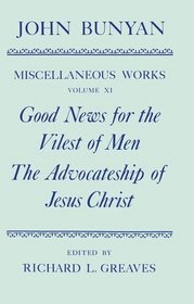 Good News for the Vilest of Men, the Advocateship of Jesus Christ (Miscellaneous Works of John Bunyan)
