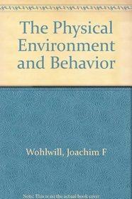 The Physical Environment and Behavior