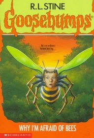 Why I'm Afraid of Bees (Goosebumps, No 17)
