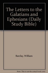 THE DAILY STUDY BIBLE: THE LETTERS TO THE GALATIANS AND EPHESIANS