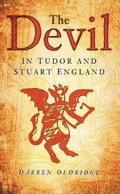 The Devil: In Tudor and Stuart England