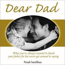 Dear Dad: What You Always Wanted to Thank Your Father for but Never Got Around to Saying