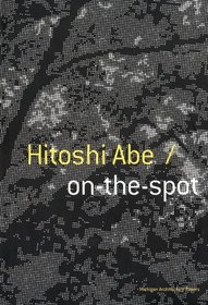 Hitoshi Abe: On-the-Spot (Michigan Architecture Papers)