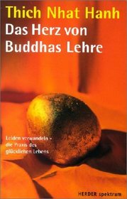 Das Herz von Buddhas Lehre. Leiden verwandeln - die Praxis des glcklichen Lebens.