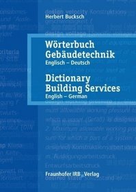 Wrterbuch Gebudetechnik, Englisch-Deutsch - Dictionary Building Services. Vol. 1 English - German.