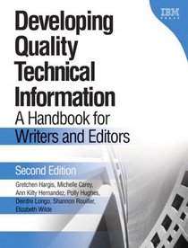 Developing Quality Technical Information : A Handbook for Writers and Editors (2nd Edition) (IBM Press Series--Information Management)