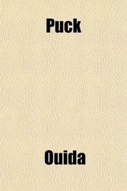 Puck; His Vicissitudes, Adventures, Observations, Conclusions, Friendships, and Philosophies
