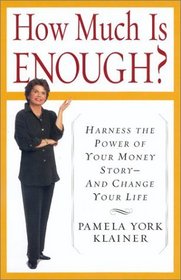 How Much Is Enough? Why Money and Success Don't Equal Happiness...and How to Discover What Does