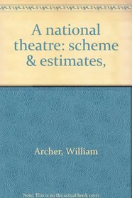 A national theatre: scheme & estimates,