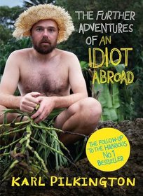 Further Adventures of An Idiot Abroad