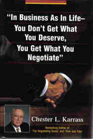 In Business as in Life, You Don't Get What You Deserve, You Get What You Negotiate
