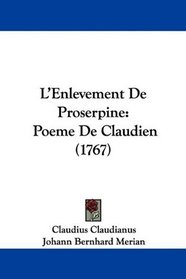 L'Enlevement De Proserpine: Poeme De Claudien (1767) (French Edition)