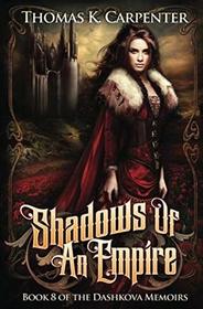 Shadows of an Empire (The Dashkova Memoirs) (Volume 8)