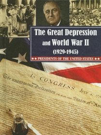 The Great Depression and World War II (1929-1945) (Presidents of the United States)