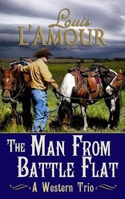 The Man from Battle Flat: A Western Trio (Western Standard Series)